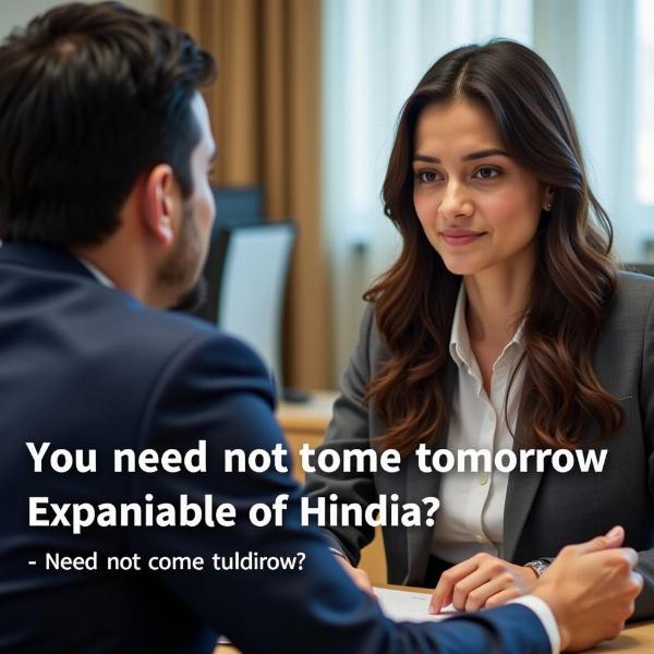 Formal Hindi Translation of You Need Not Come Tomorrow