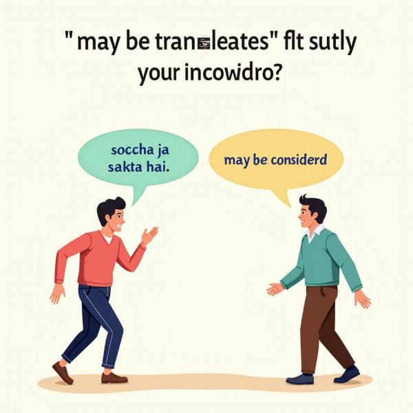 Informal Hindi Translations for "May Be Considered"